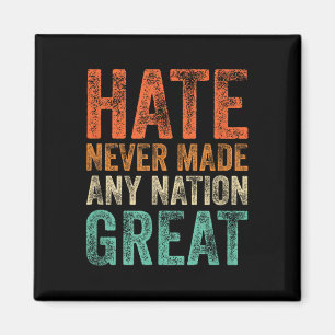 Hate Never Made Any Nation Great Funny Anti-trump Magnet