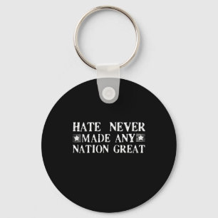 Hate Never Made Any Nation Great, Funny Key Ring