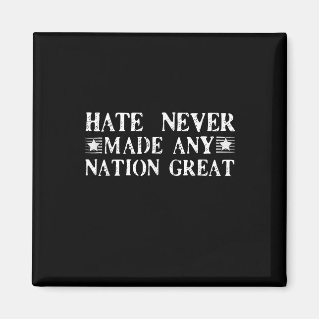 Hate Never Made Any Nation Great, Funny  Magnet (Front)