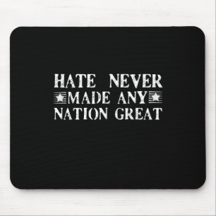 Hate Never Made Any Nation Great, Funny  Mouse Pad