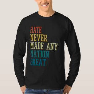 Hate Never Made Any Nation Great Funny Quote T-Shirt