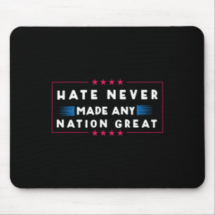 Hate Never Made Any Nation Great Mouse Pad