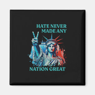 Hate Never Made Any Nation Great Peace Anti Trump Magnet