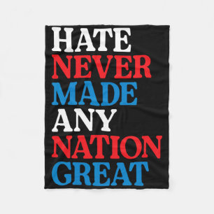 Hate Never Made Any Nation Great Political Protest Fleece Blanket