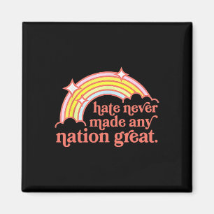 Hate Never Made Any Nation Great Rainbow Peace Ant Magnet