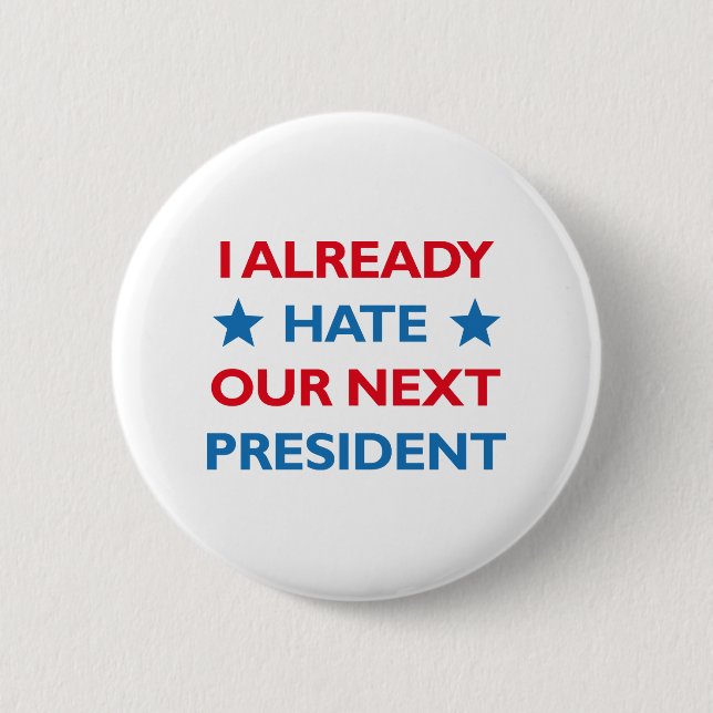 Hate Our Next President 6 Cm Round Badge (Front)