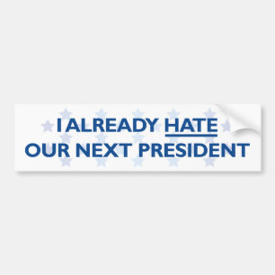 Hate Our Next President Bumper Sticker