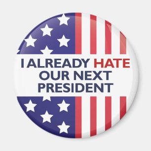 Hate Our Next President Magnet