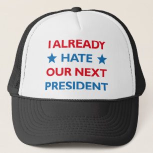 Hate Our Next President Trucker Hat