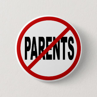 Hate Paresnts /No Parents Allowed Sign Statement 6 Cm Round Badge