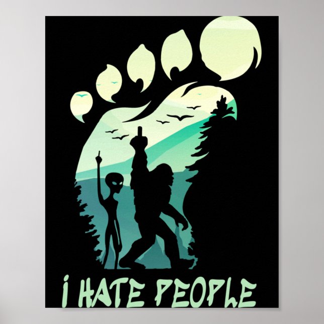 Hate People Funny Alien Bigfoot Mountains Trip Poster (Front)
