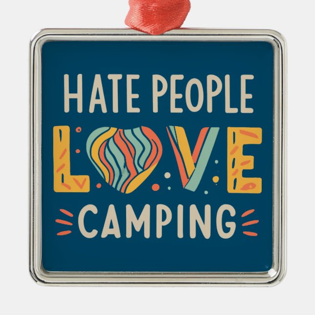 Hate People Love Camping Metal Ornament (Front)