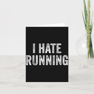 Hate Running - Funny Sarcastic Humour Joke Text Card