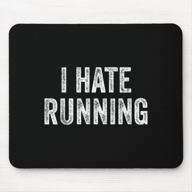 Hate Running - Funny Sarcastic Humour Joke Text Mouse Pad (Front)