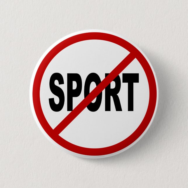 Hate Sport /No Sport Allowed Sign Statement 6 Cm Round Badge (Front)