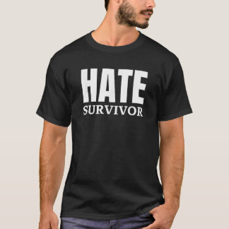 HATE SURVIVOR  T-Shirt