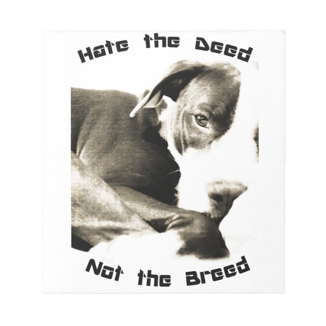 hate the deed not the breed pitbull notepad (Front)