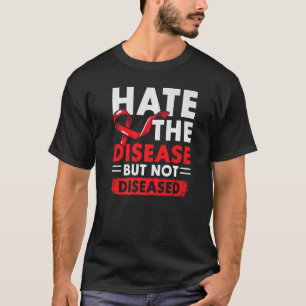 Hate The Disease Not The Diseased HIV AIDS Awarene T-Shirt