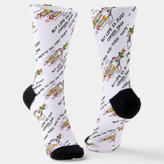 Hate To Tell You This But Life Is Just Copied DNA Socks (Angled)