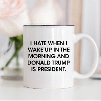 Hate to Wake Up With Donald Trump As President Two-Tone Coffee Mug