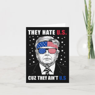Hate Us Cuz They Ain't Us Donald Trump 4th July Card