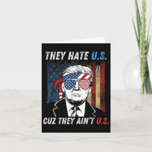 Hate Us Cuz They Ain't Us Funny Pro Trump 2024 Ele Card