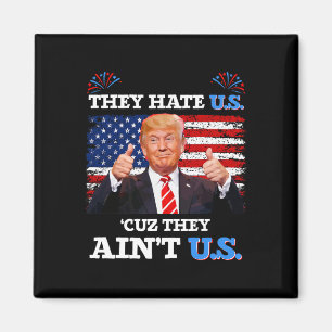 Hate Us Cuz They Ain't Us Usa Donald Trump Conserv Magnet