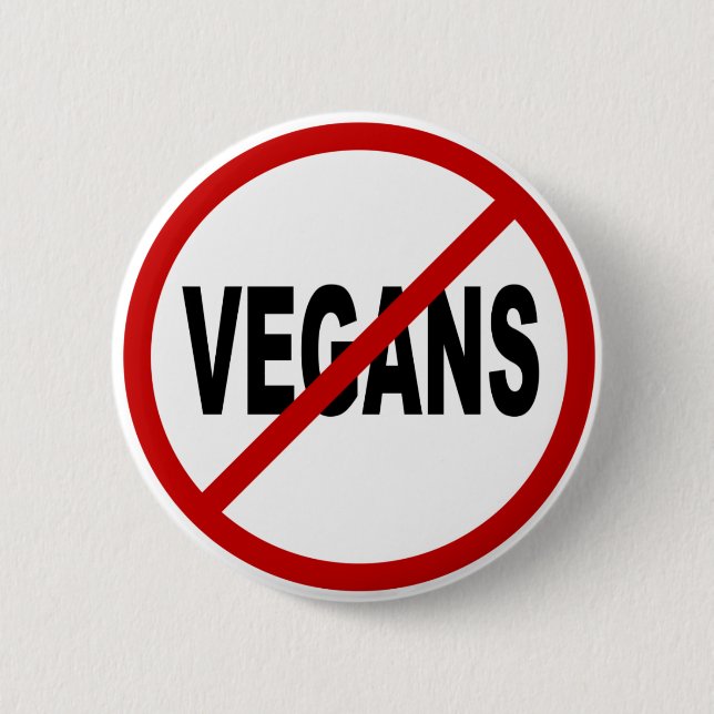 Hate Vegans/No Vegans Allowed Sign Statement 6 Cm Round Badge (Front)