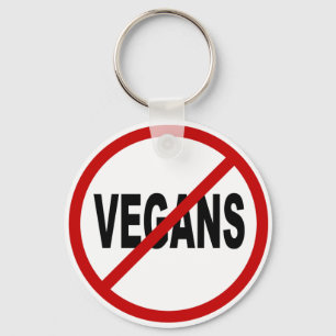 Hate Vegans/No Vegans Allowed Sign Statement Key Ring