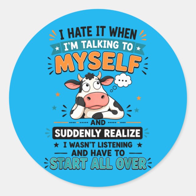 Hate When Talking To And Suddenly Realise Design Classic Round Sticker (Front)
