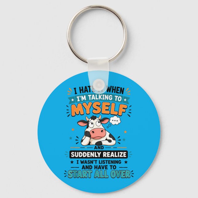 Hate When Talking To And Suddenly Realise Design Key Ring (Front)
