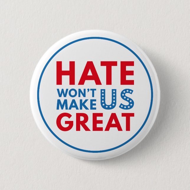 Hate Will Not Make US Great 6 Cm Round Badge (Front)