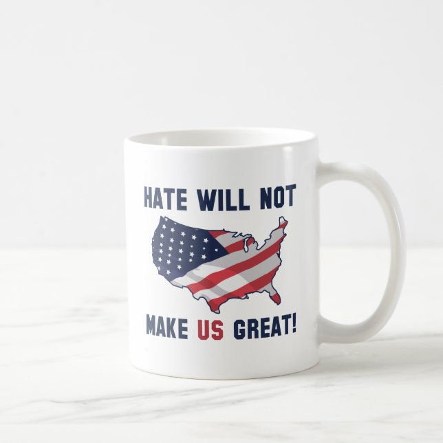 Hate Will Not Make US Great Coffee Mug (Right)