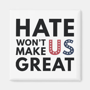 Hate Will Not Make US Great Magnet
