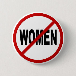 Hate Women/No Women Allowed Sign Statement 6 Cm Round Badge