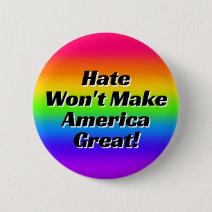 Hate Won't Make America Great! 6 Cm Round Badge