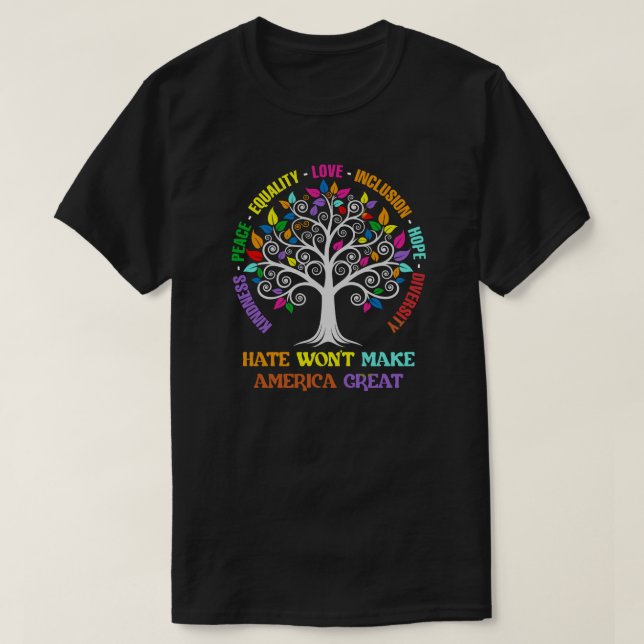 Hate Won't Make America Great Kindness Peace T-Shirt (Design Front)