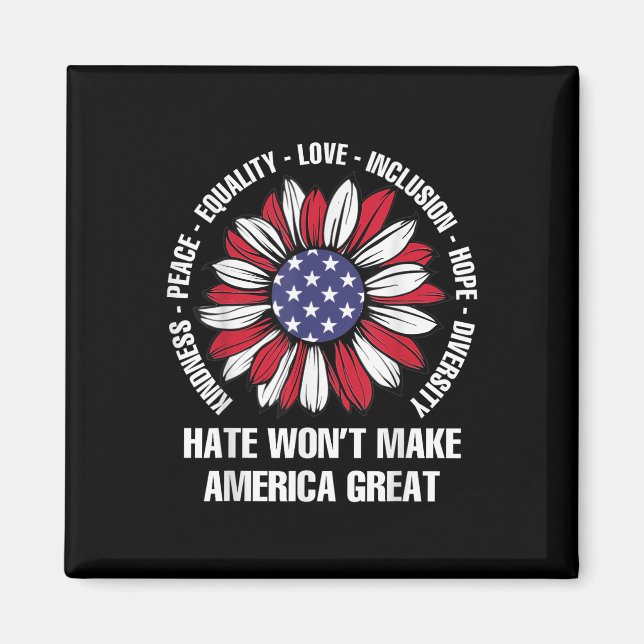 Hate Wont Make America Great  Magnet (Front)