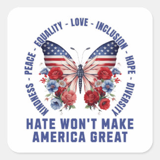 Hate Won't Make America Great Square Sticker