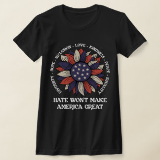 Hate won't make america great T-Shirt