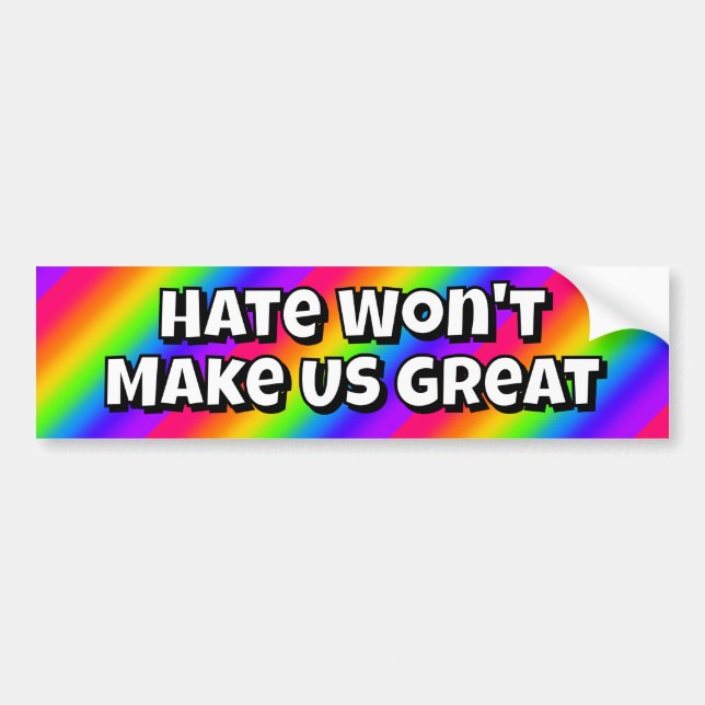 Hate Won't Make US Great Bumper Sticker (Front)