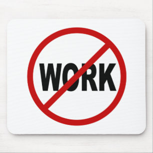 Hate Work/No Work Allowed Sign Statement Mouse Pad