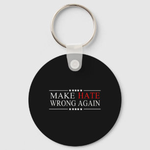 Hate Wrong Again Anti Trump Political Impeach Key Ring