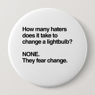 HATERS FEAR CHANGE 10 CM ROUND BADGE