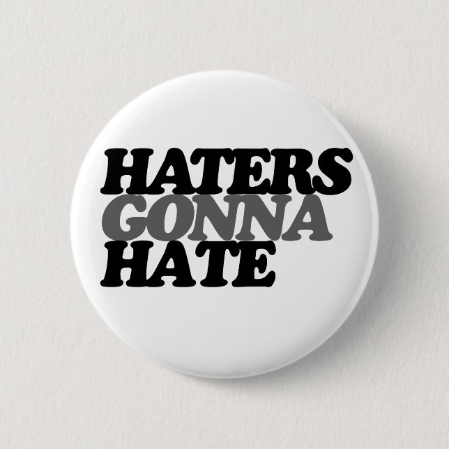 Haters gonna hate 6 cm round badge (Front)