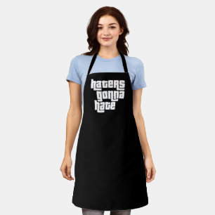 Haters gonna hate apron