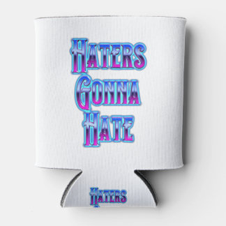 Haters Gonna Hate Can Cooler