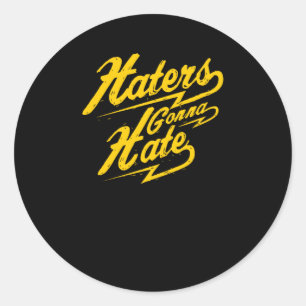 Haters Gonna Hate Classic Round Sticker