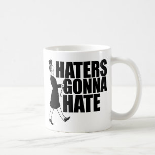 Haters gonna Hate Coffee Mug