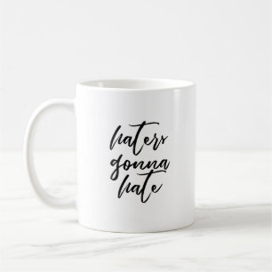 Haters Gonna Hate Coffee Mug